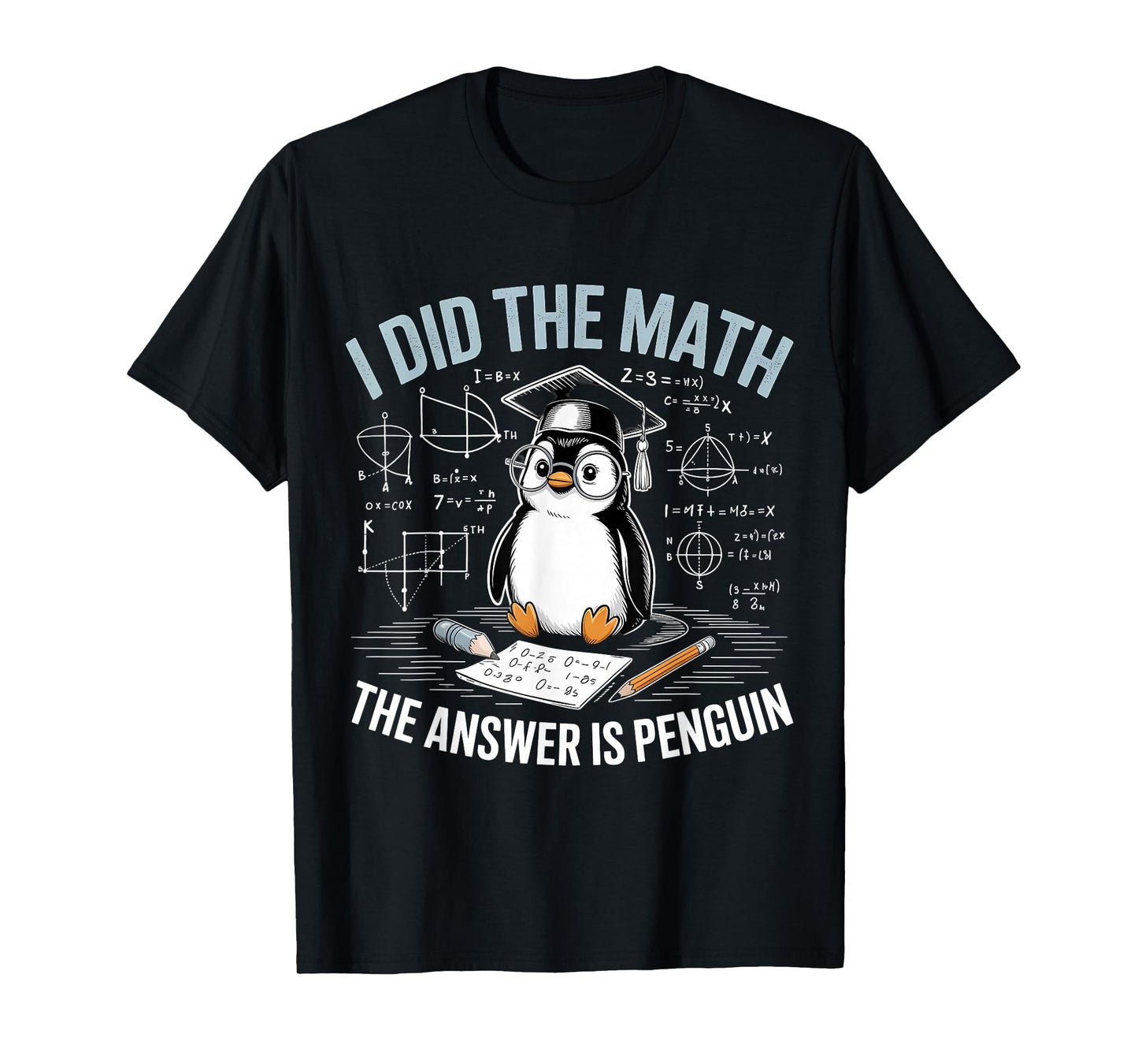 I Did Math The Answer is Penguin Funny Penguin Lover T-Shirt
