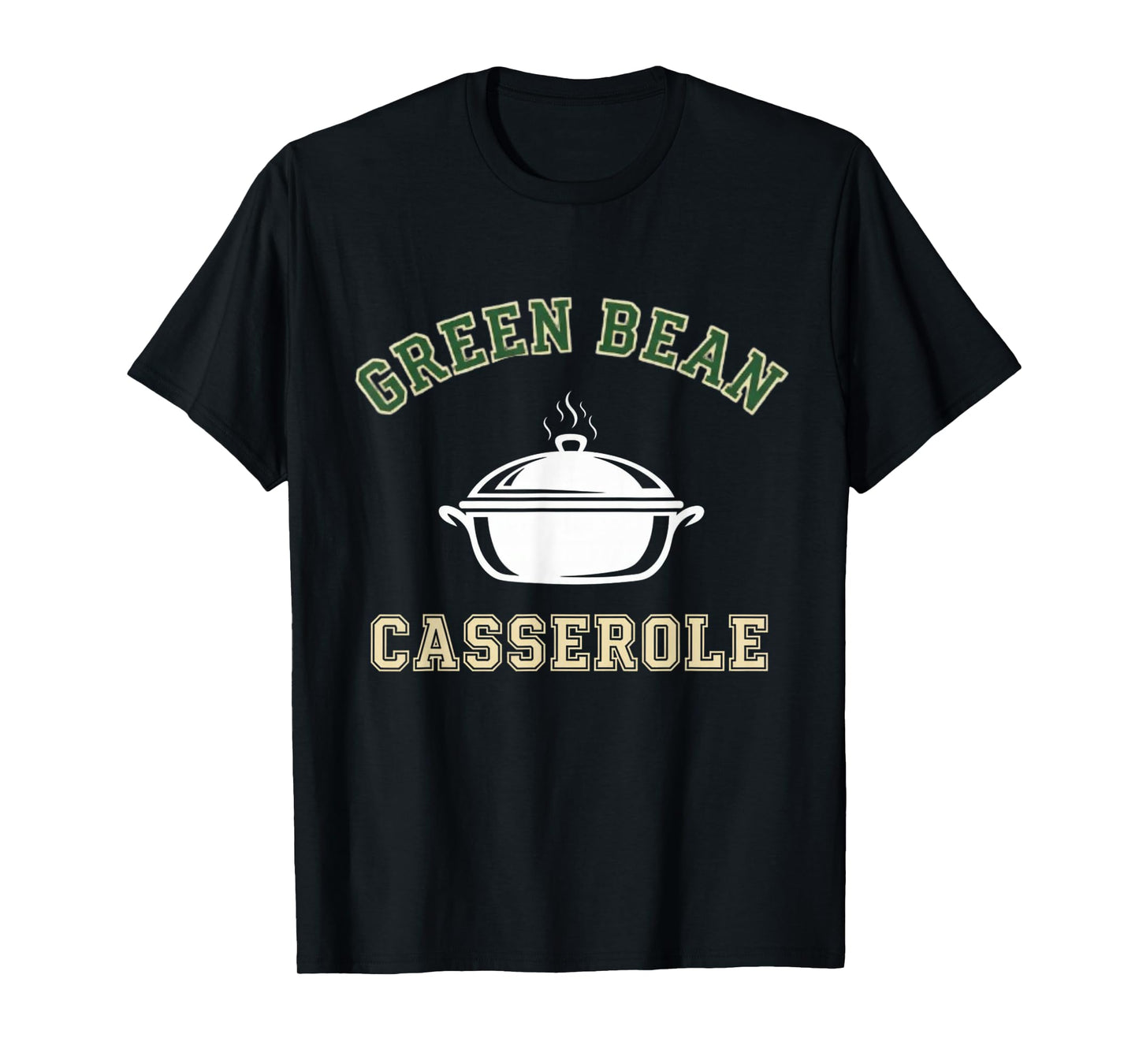 Green Bean Casserole Thanksgiving Cooking Funny Dinner T-Shirt