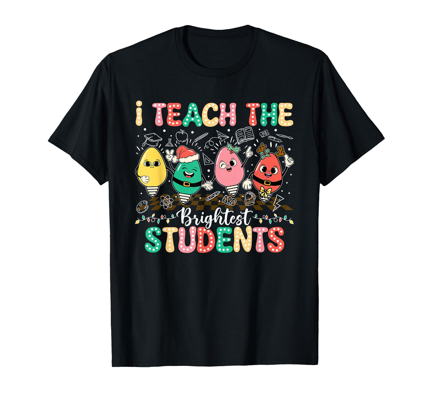 I Teach The Brightest Students Christmas Lights T-Shirt