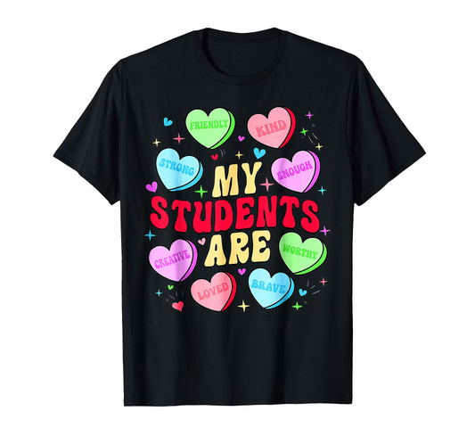 My Students are Kind Strong Candy Heart Teacher Valentine T-Shirt