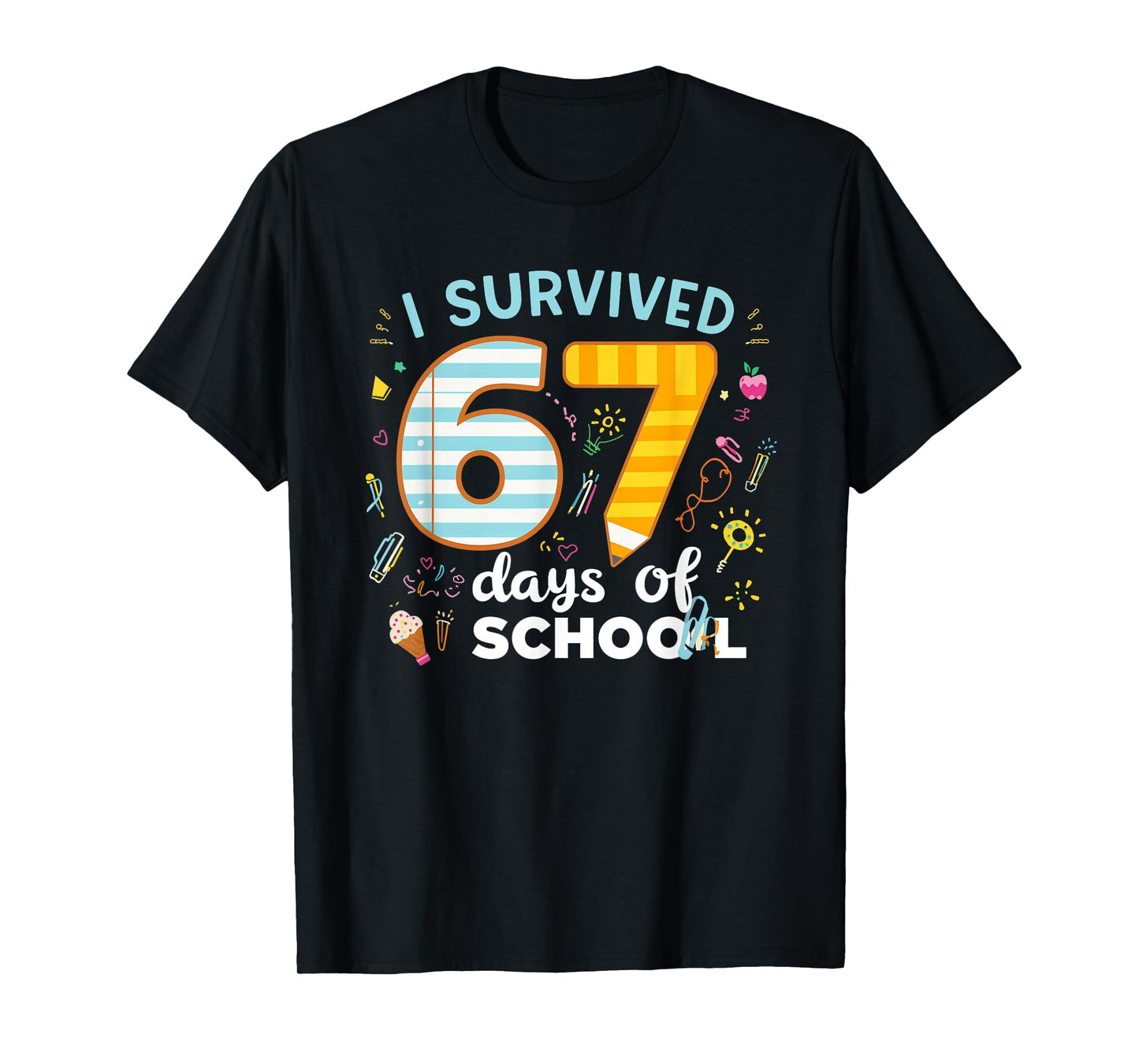I Survived 67 Days of School Students Teachers Six Seven T-Shirt