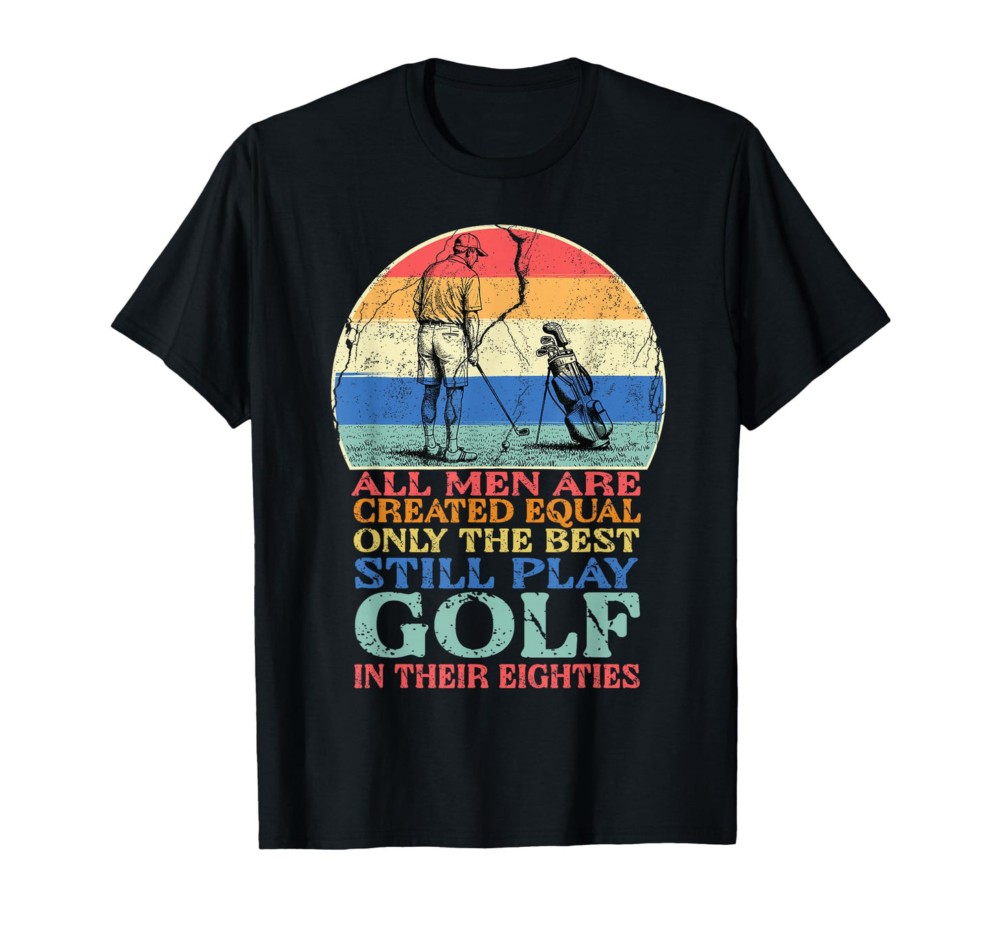 Golf Player All Men are Created Equal Funny Golfer Golfing T-Shirt