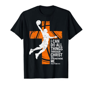 I Can Do All ThingsThrough Jesus Christ Basketball Player T-Shirt