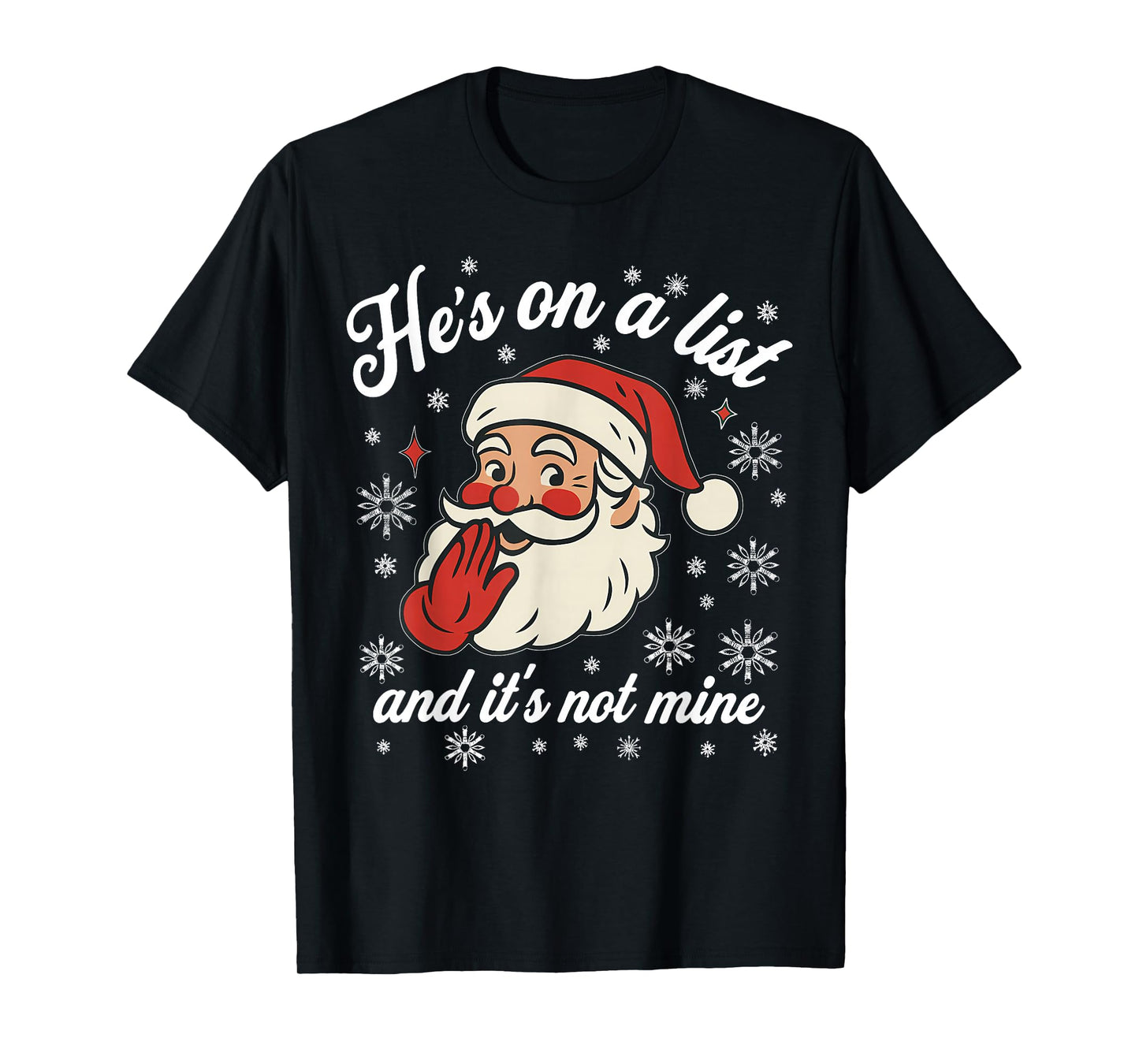 He's on The List not Mine Santa Funny Christmas T-Shirt