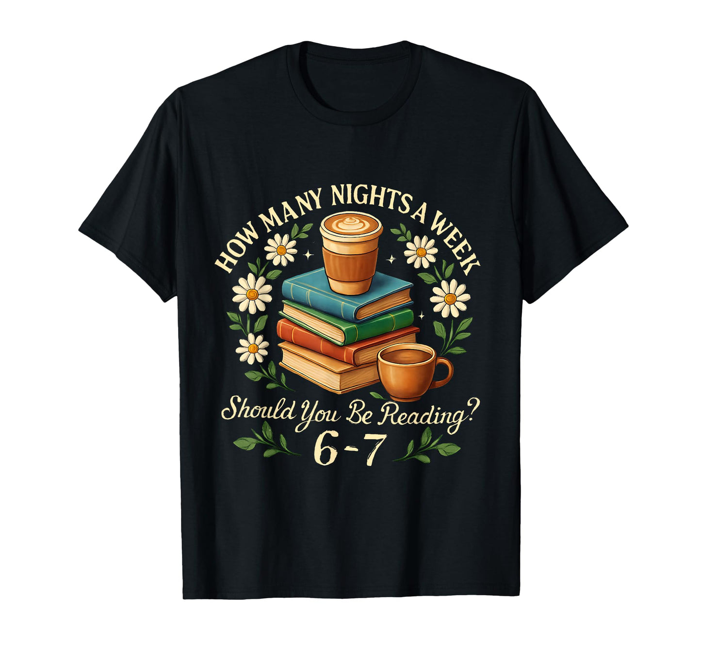 How Many Nights a Week Should You Be Reading 6-7 T-Shirt
