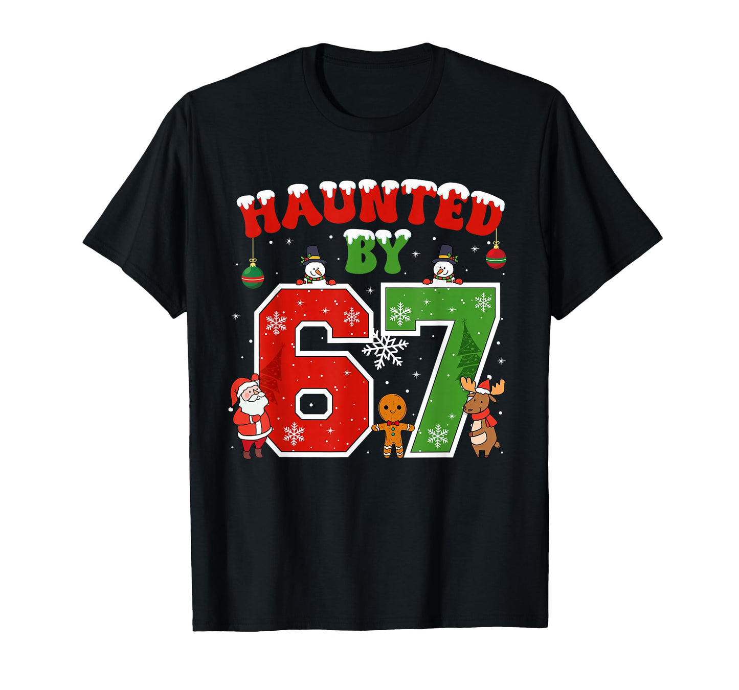 Haunted by 67 Funny Six Seven Meme 6 7 Christmas T-Shirt
