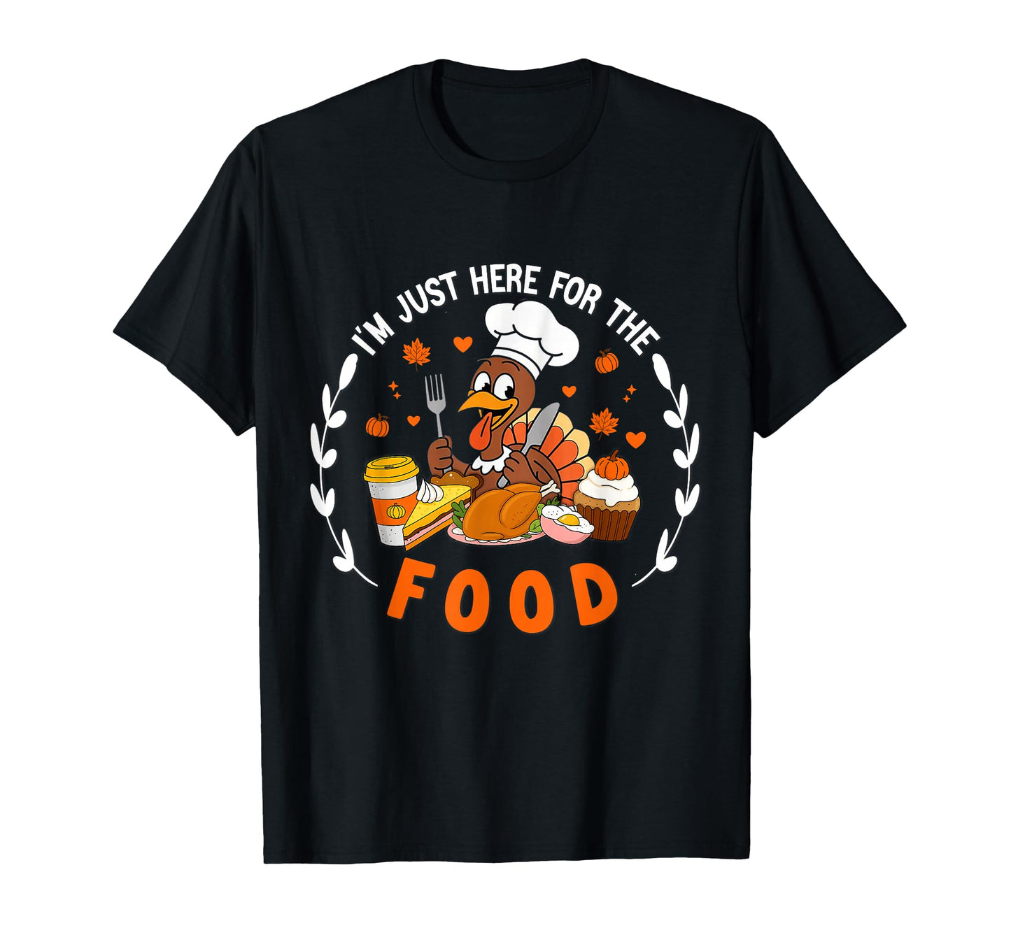 I'm Just Here for The Food Thanksgiving Turkey T-Shirt