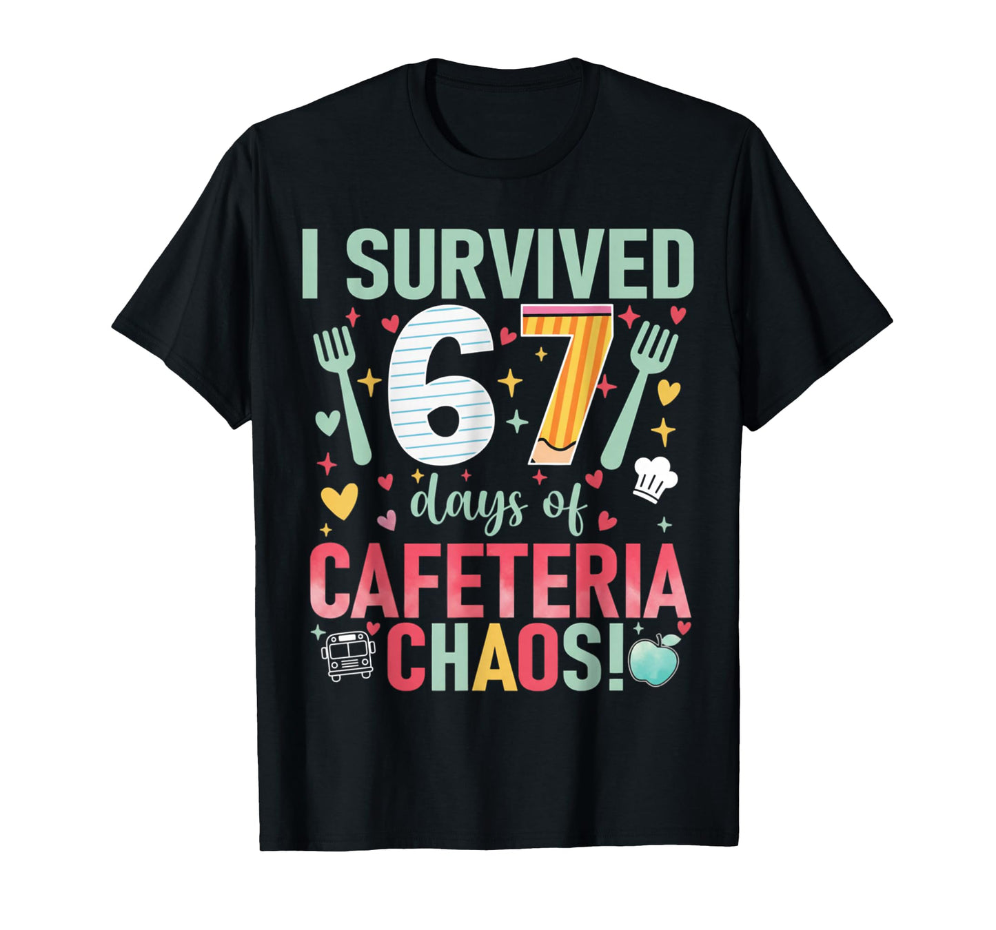 I Survived 67 Days of Cafeteria Chaos Lunch Lady Six Seven T-Shirt