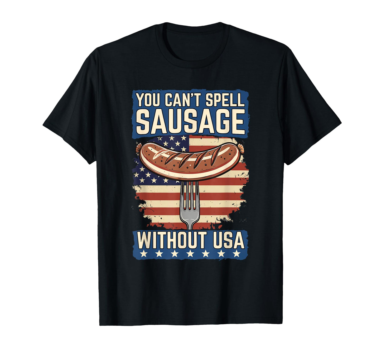 You Can't Spell Sausage Without USA Funny Patriotic BBQ T-Shirt