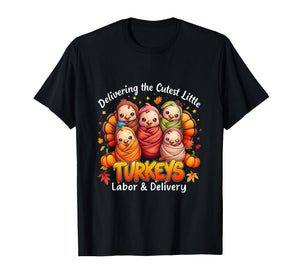 Delivering The Cutest Little Turkey Labor Thanksgiving Nurse T-Shirt