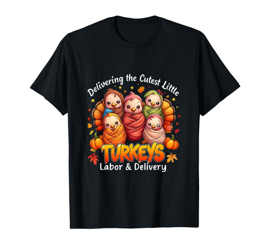 Delivering The Cutest Little Turkey Labor Thanksgiving Nurse T-Shirt