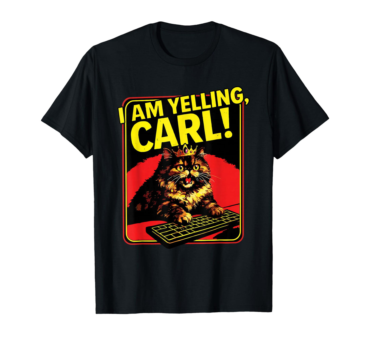 Funny I Am Yelling Carl Cat Meme T-Shirt