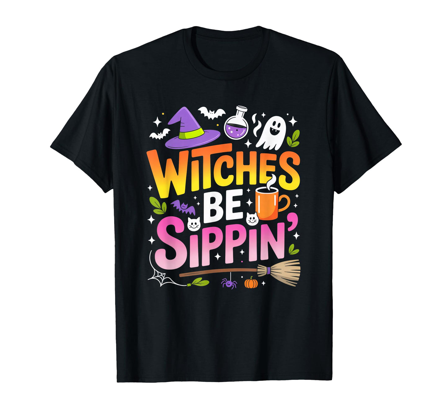 Witches Be Sippin’ Funny Halloween Shirt Woman Man Tee T-Shirt