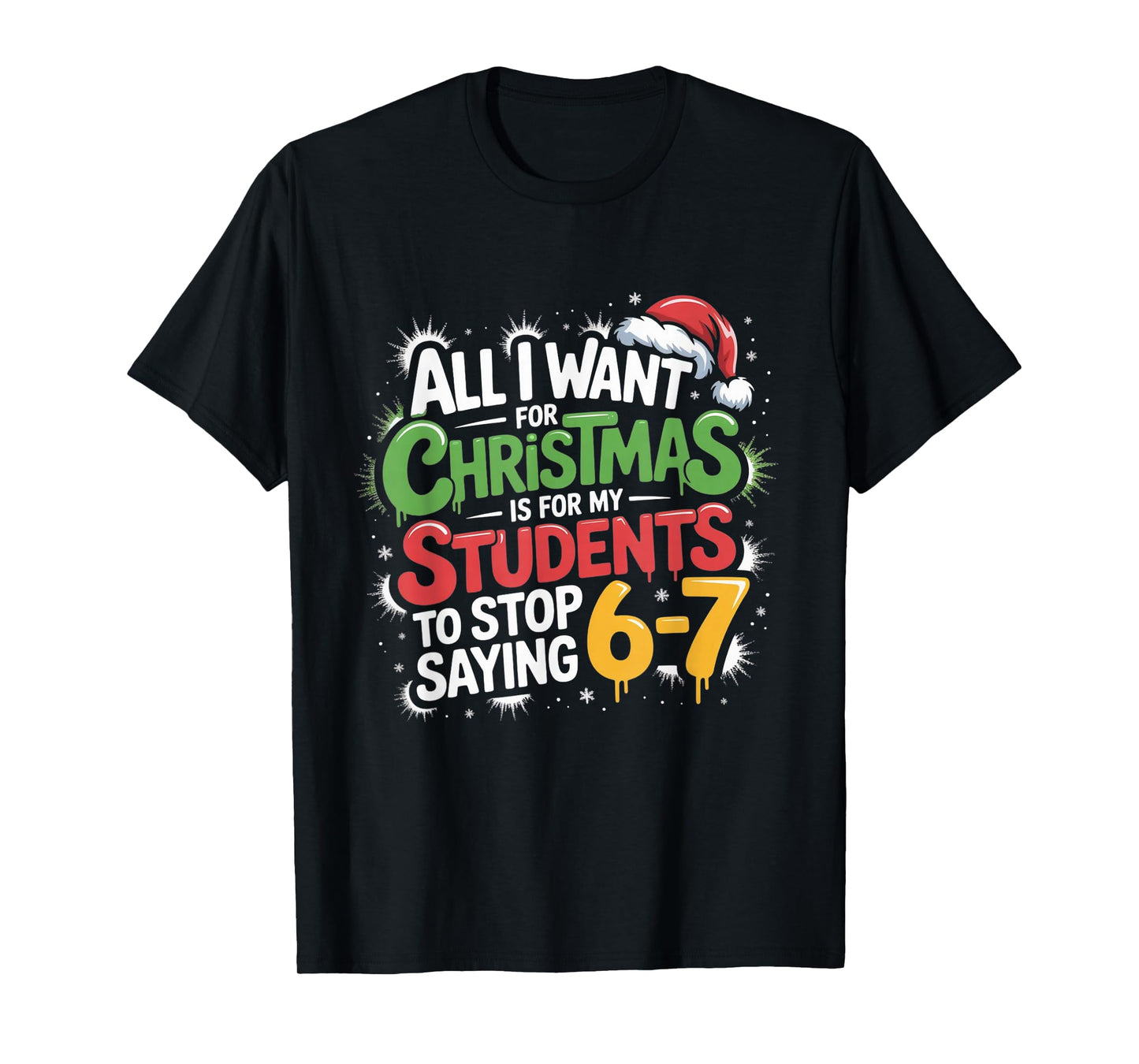 Teacher 6-7 Six Seven I Want My Students to Stop Saying 67 T-Shirt