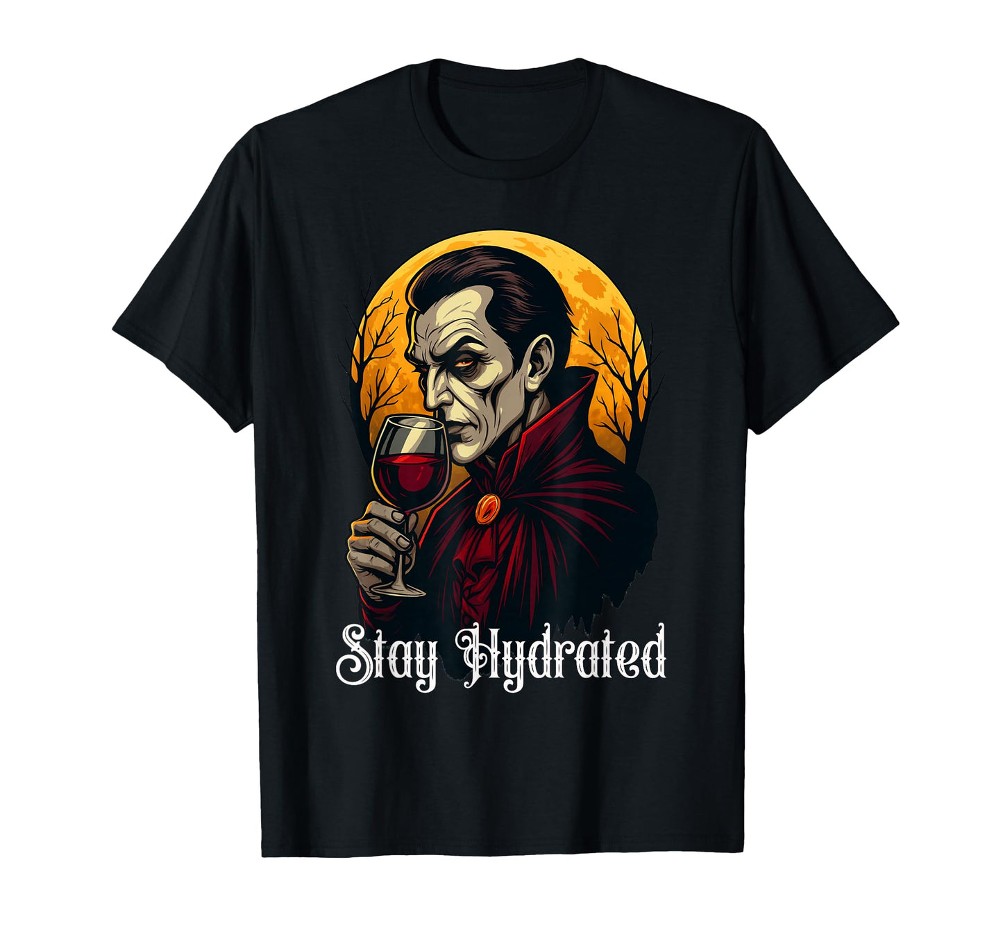 Stay Hydrated Vampire Funny Dracula Glass of Blood Halloween T-Shirt