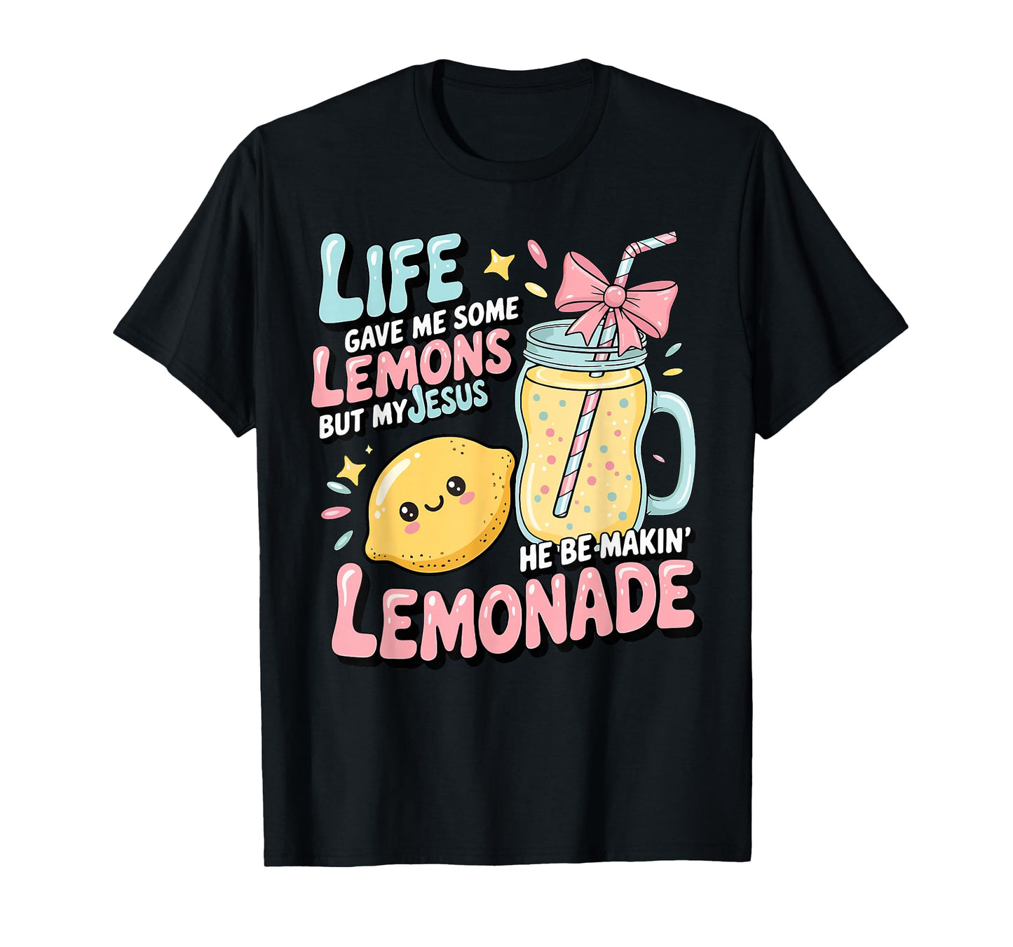 Life Gave Me Some Lemons But Jesus He Be Makin' Lemonade T-Shirt