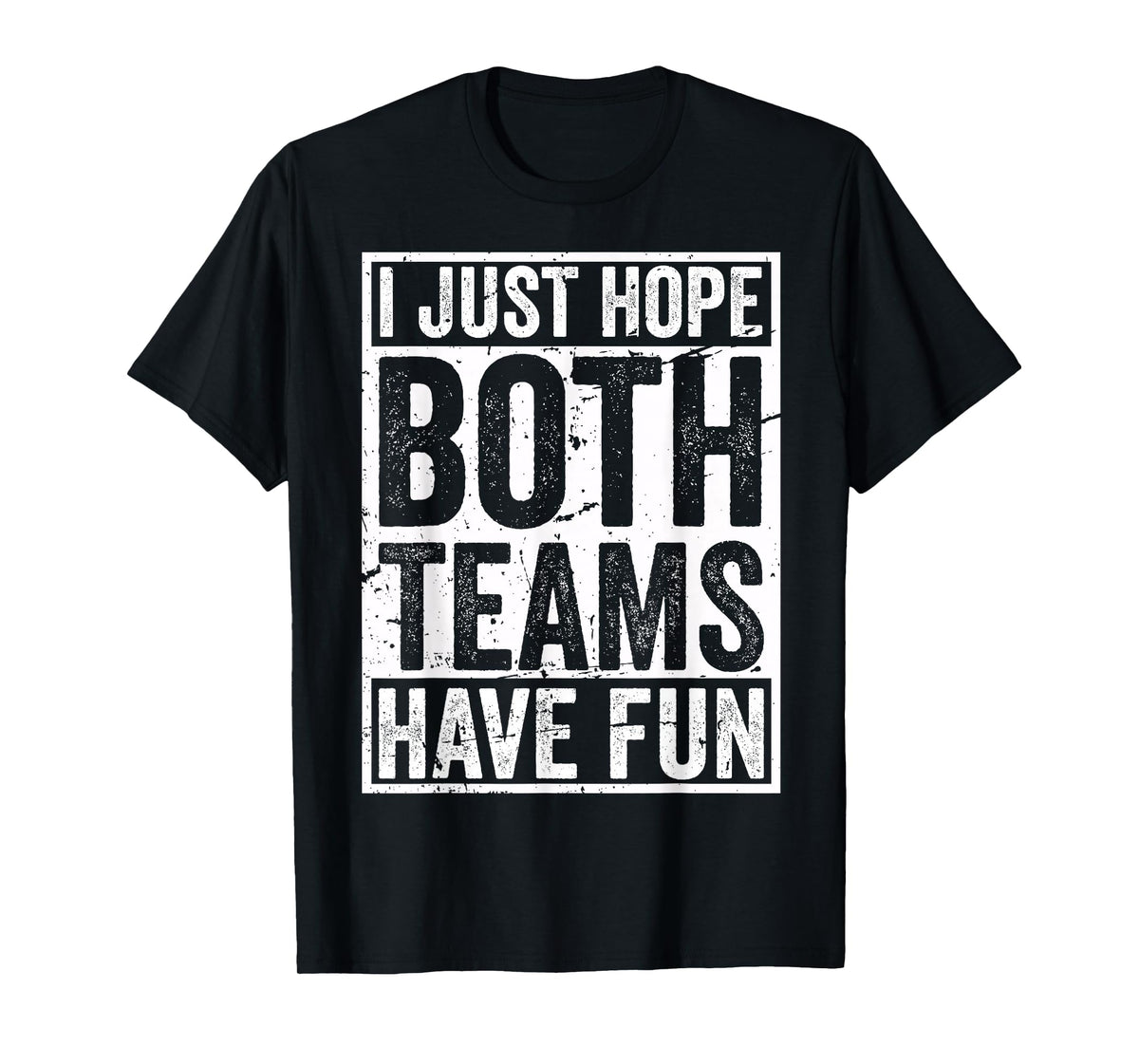 Vintage Sport Team Crew Game I Just Hope Both Teams Have Fun T-Shirt
