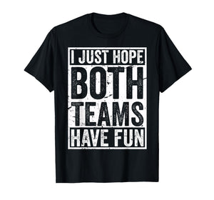 Vintage Sport Team Crew Game I Just Hope Both Teams Have Fun T-Shirt