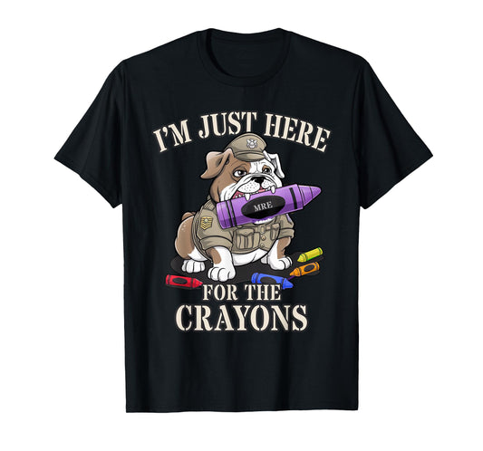 Sarcastic I'm JUST HERE for Crayons Veterans Family Military T-Shirt