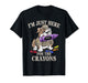 Sarcastic I'm JUST HERE for Crayons Veterans Family Military T-Shirt