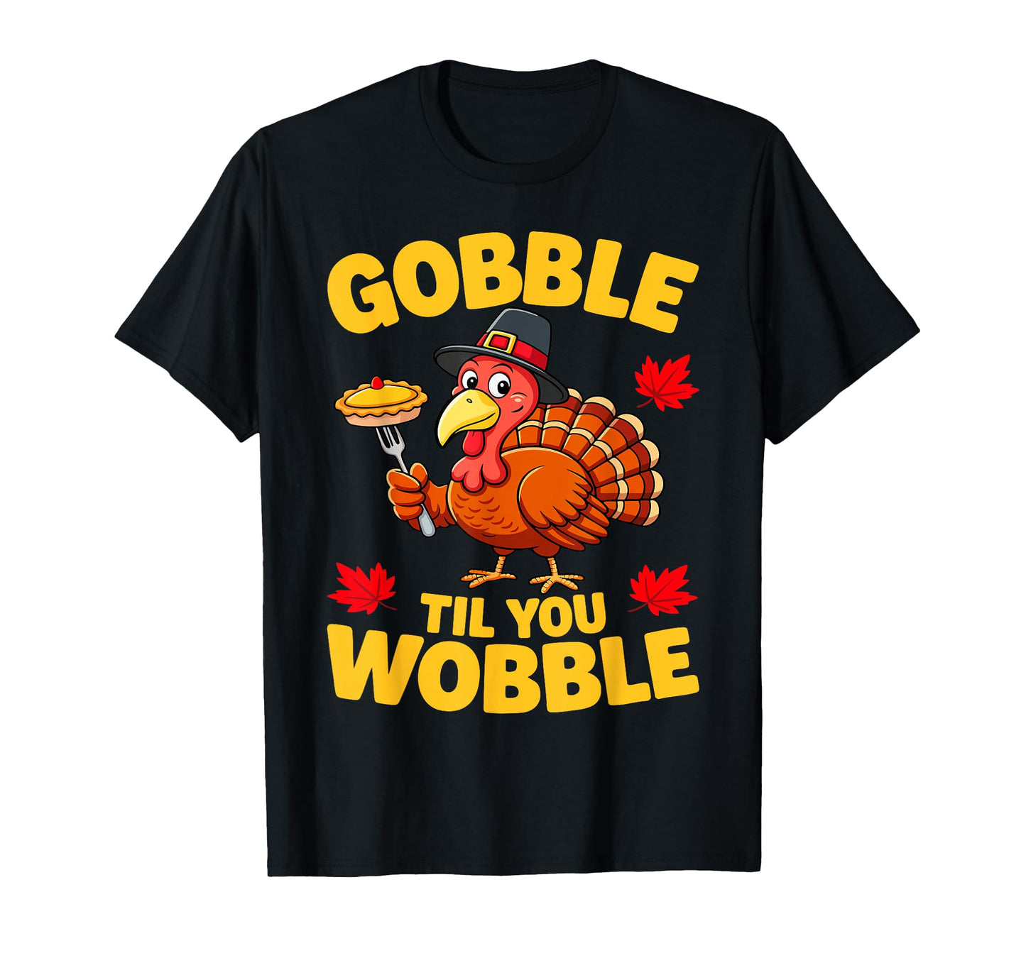 Gobble Til You Wobble Shirt Adult Kids Thanksgiving Day T-Shirt