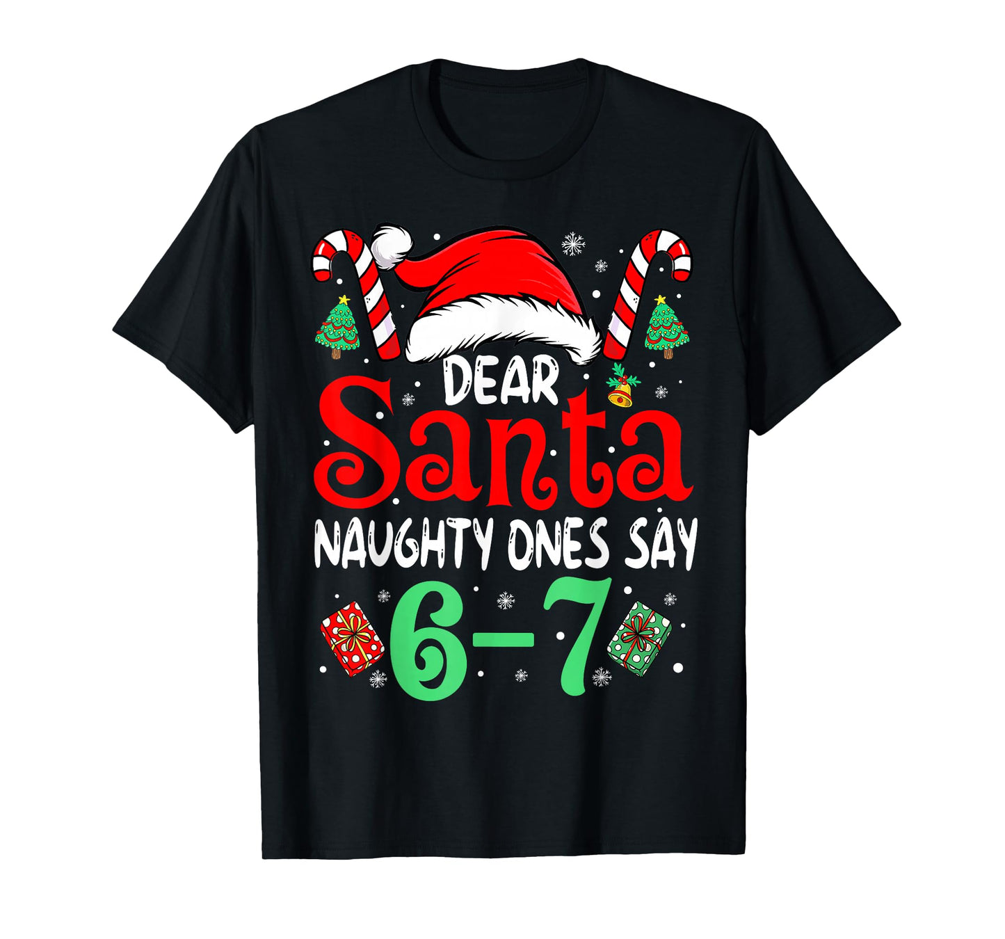 Say 67 Meme Dear Santa 6 7 Funny Christmas Naughty Six Seven T-Shirt