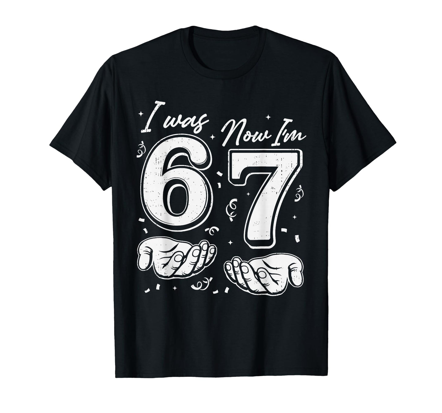 I was 6 Now I'm 7 Year Old Birthday 67 Six Seven Bday Kids T-Shirt