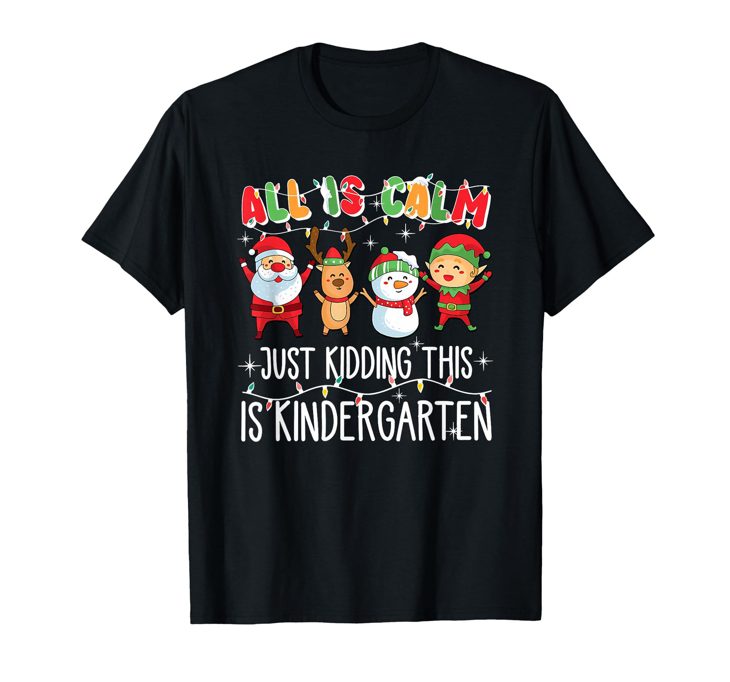 All is Calm just Kidding This is Kindergarten T-Shirt