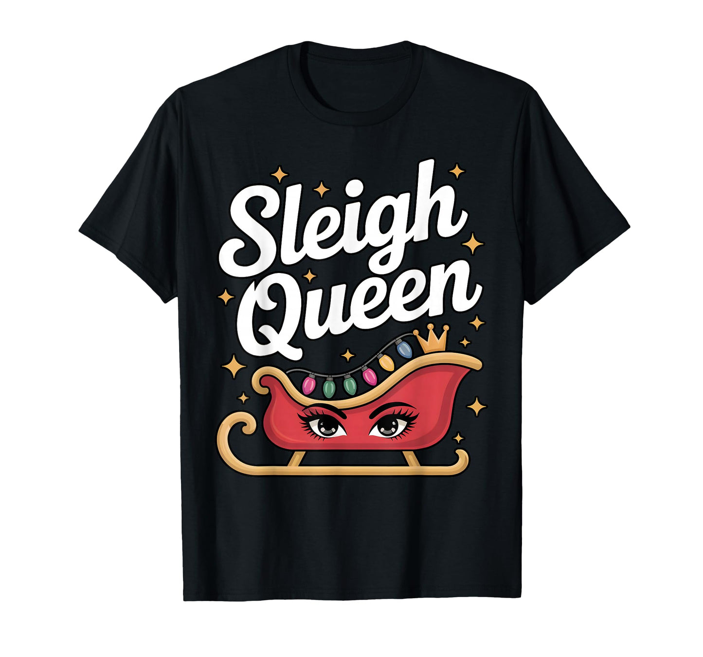 Sleigh Queen Funny Christmas Lights Glam Holiday T-Shirt