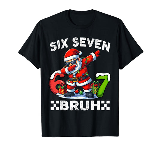 67 Six Seven Bruh Funny Christmas 6 7 Meme Men Women Kids T-Shirt