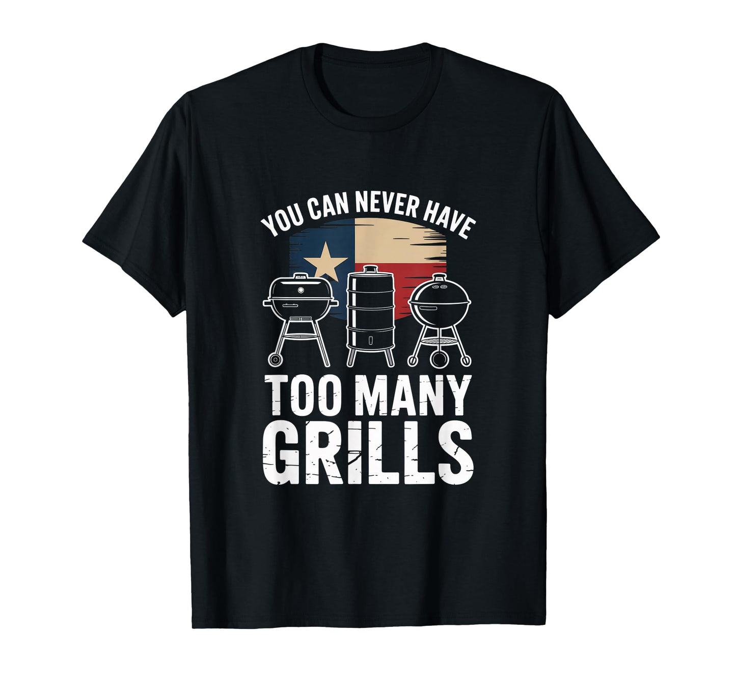 You Can Never Have Too Many Grills Texas Flag Barbecue T-Shirt