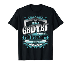 It's A Griffey Thing You Wouldn't Understand Family Name T-Shirt