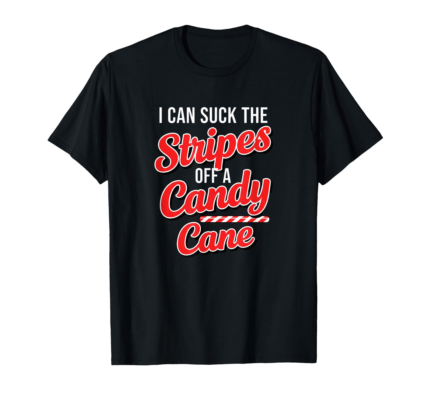 Christmas Naughty Candy Cane Innuendo I Can Suck The Stripes T-Shirt