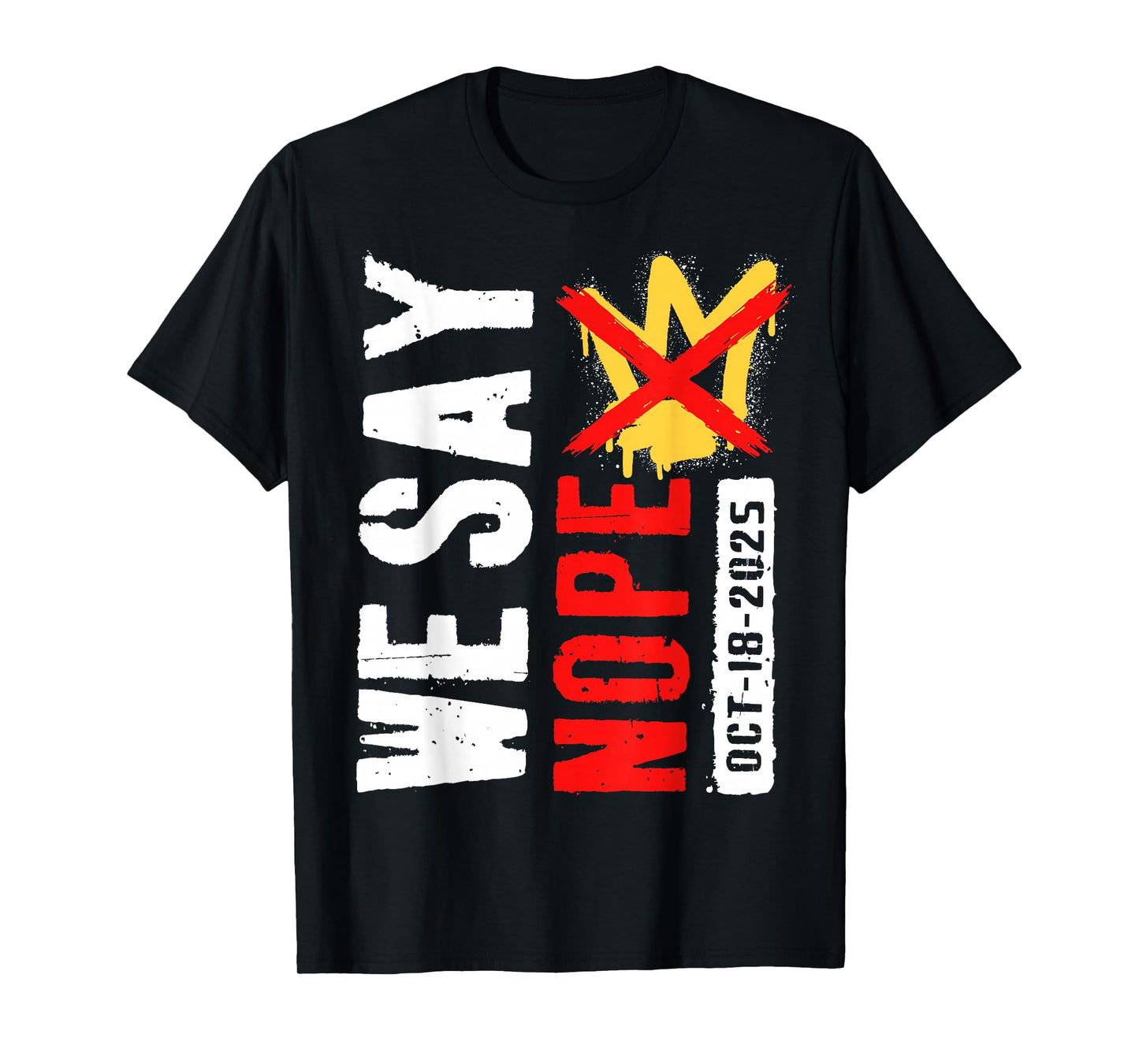 We Say Nope No Kings in America October 18 - No Kings Day T-Shirt
