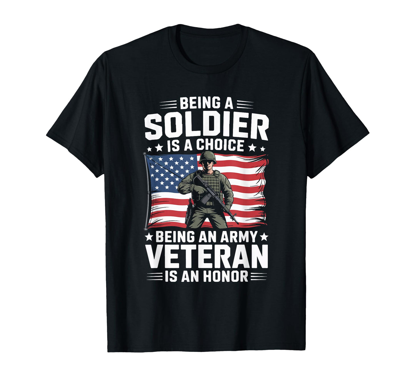 Being A Soldier is A Choice Being an Army Veteran is an T-Shirt