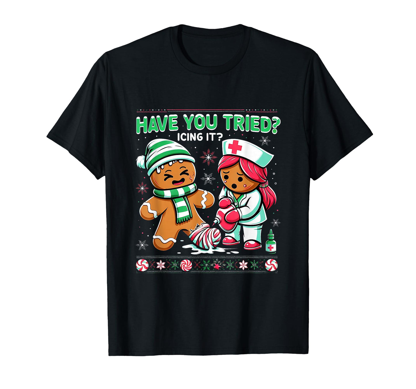 Have You Tried Icing It Gingerbread ICU Nurse Christmas Xmas T-Shirt