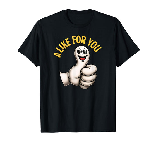 A Like for You, Funny Thumbs Up Cartoon Design for-Positive T-Shirt