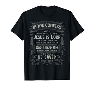 Romans 10:9 Jesus is Lord for Christian Men T-Shirt