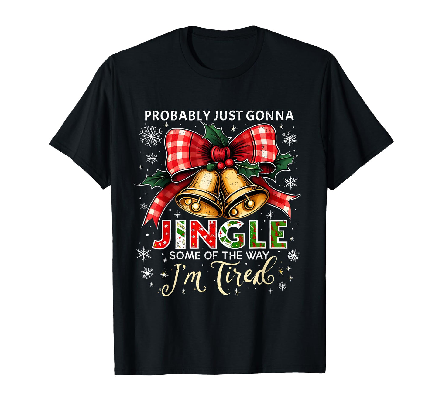 Probably Just Gonna Jingle Some of The Way Christmas T-Shirt
