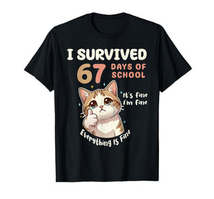 I Survived 67 Days of School Cat It's fine Six Seven Meme T-Shirt