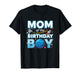 Mom of The Birthday Boy Space Party Mom, Mom T-Shirt