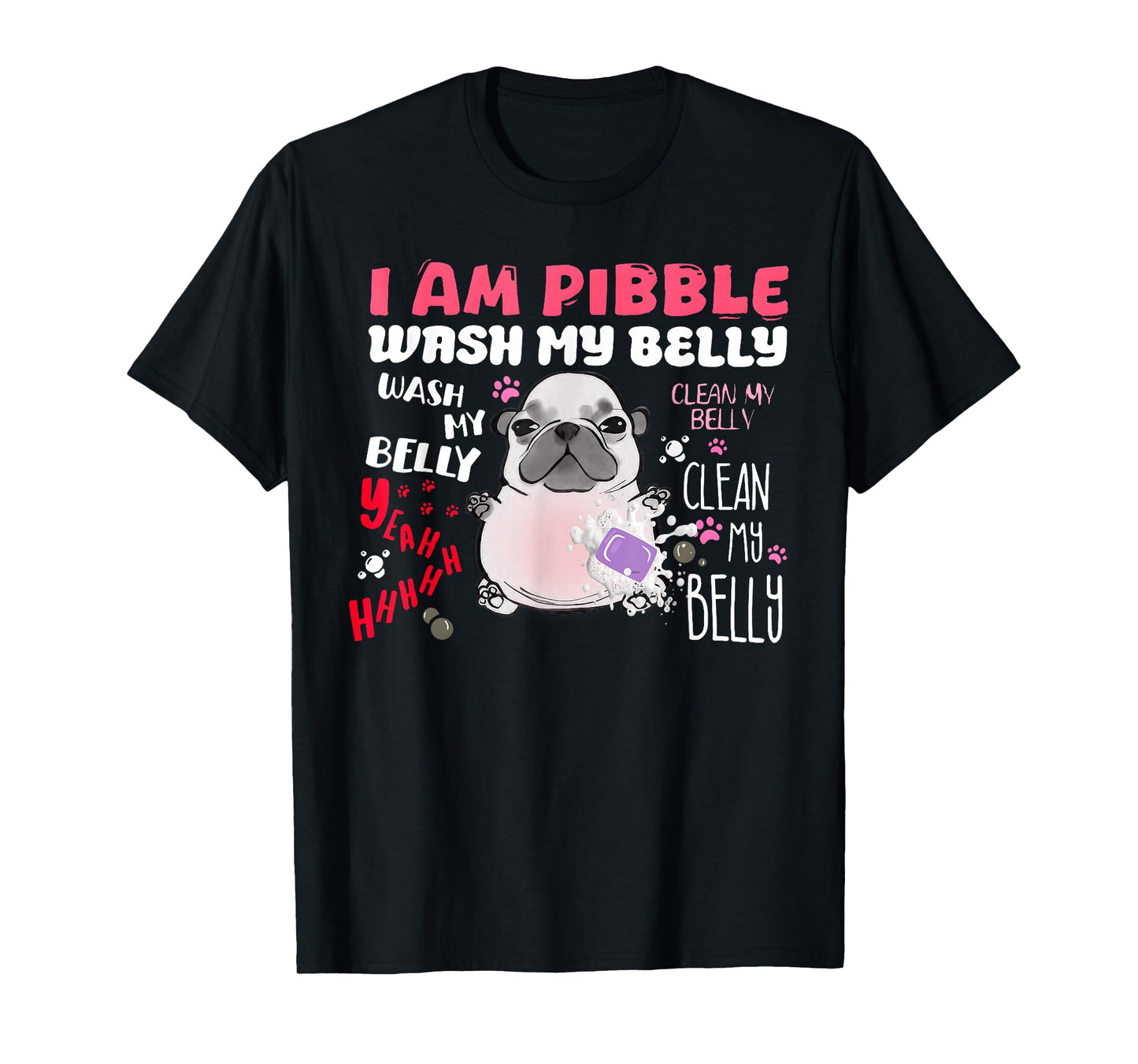 I Am Pibble Wash My Belly Funny Dog Meme T-Shirt