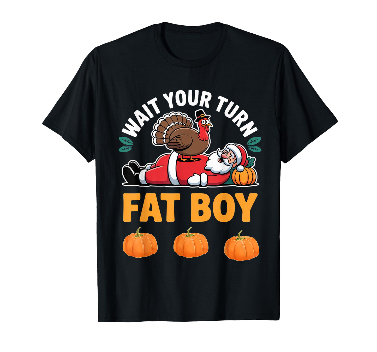 Funny Christmas Santa Turkey Wait Your Turn Fat Boy T-Shirt
