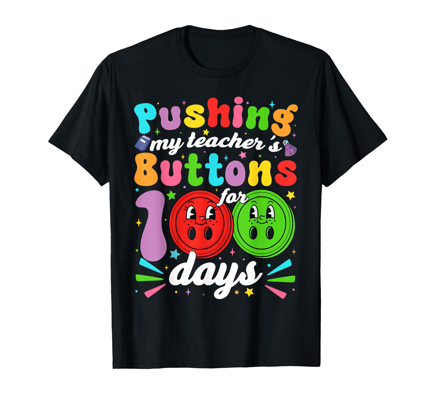 I've Been Pushing My Teachers Buttons 100 Days Kids Teachers T-Shirt
