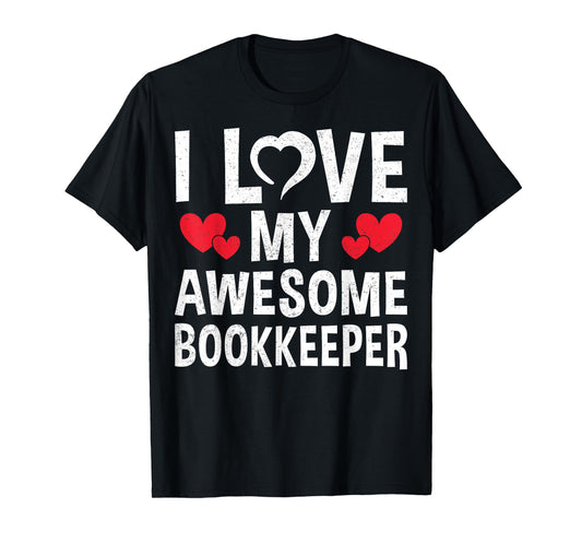 I Love My Awesome Bookkeeper - Valentine’s Day Accounting T-Shirt