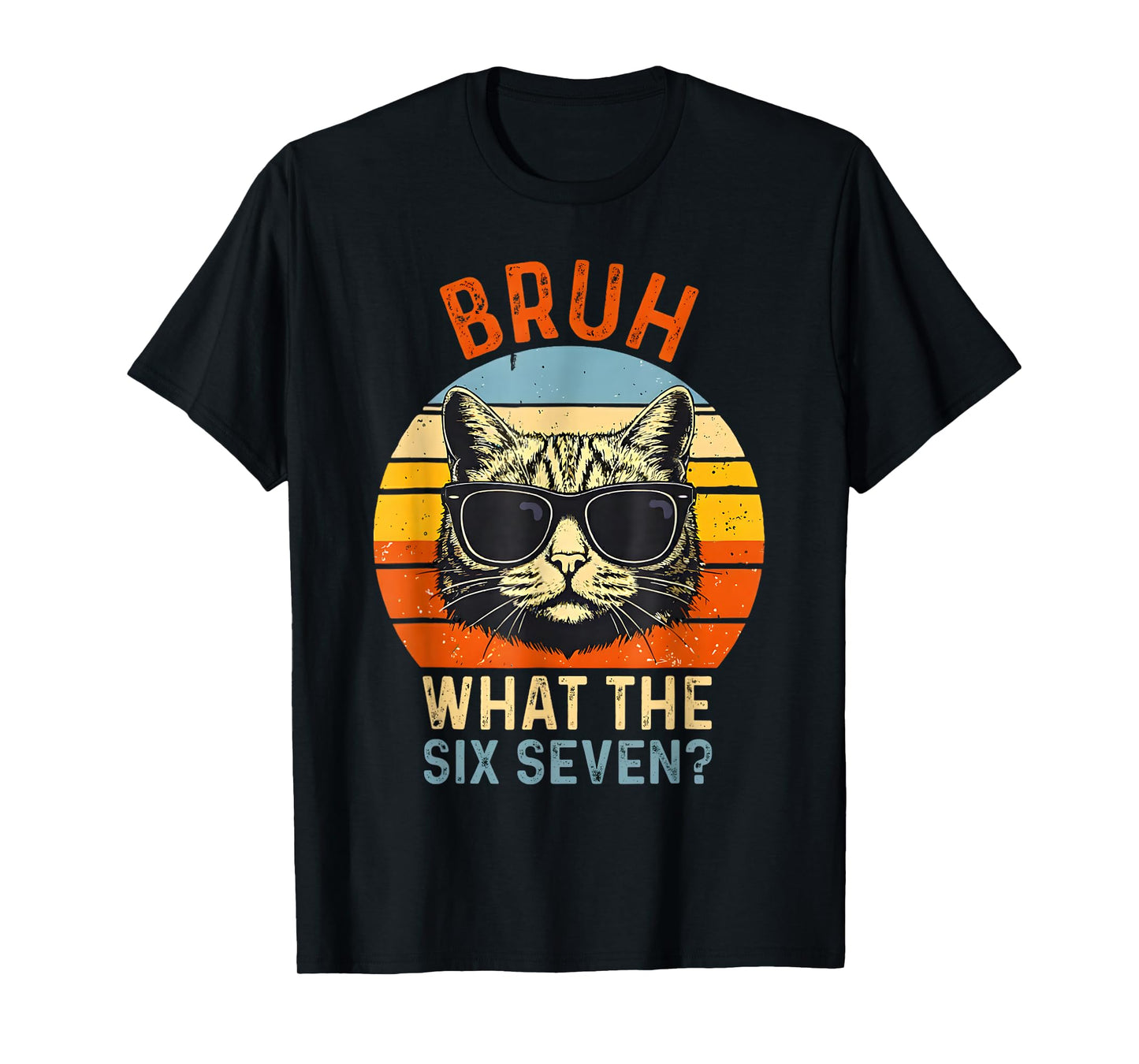 What The Six Seven Bruh Funny Saying Adult Sarcastic Meme T-Shirt
