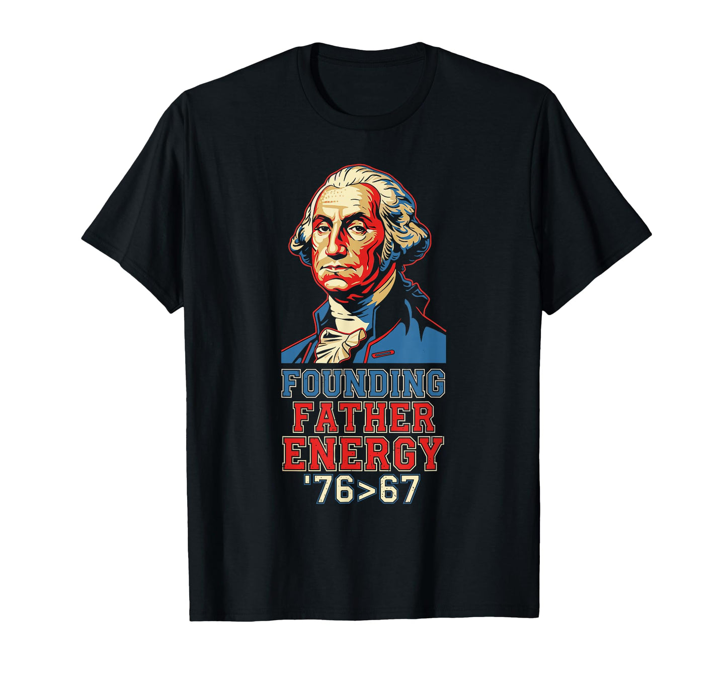 76 67 George Washington Founding Father History Fun Meme T-Shirt
