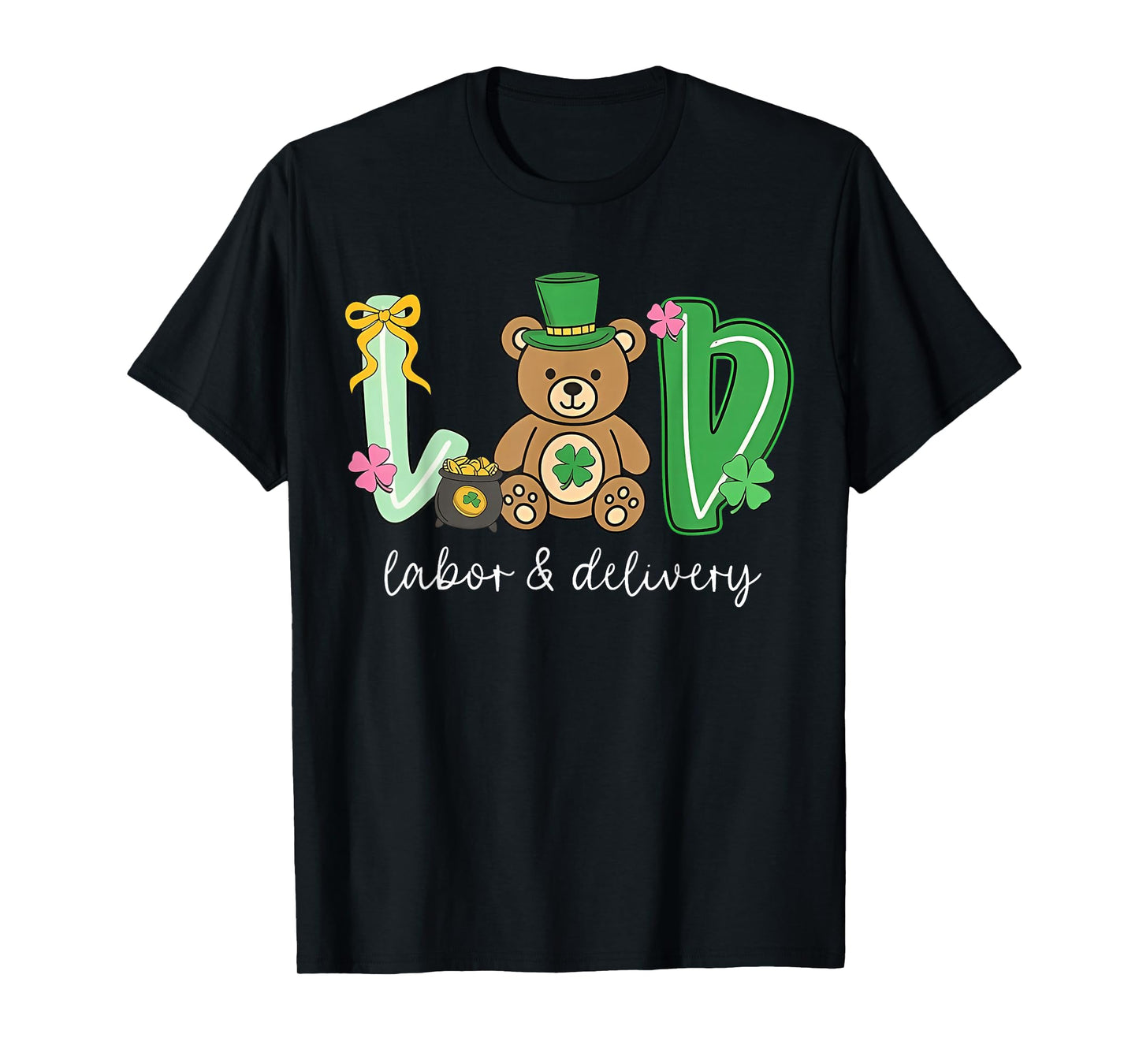 Delivering Loads of Luck St Patricks Day Labor and Delivery T-Shirt