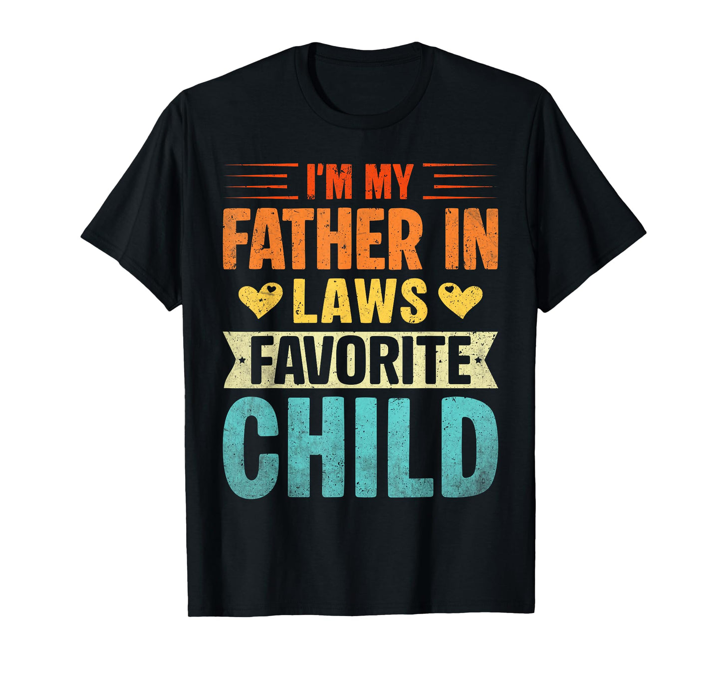 I'm My Father in Laws Favorite Child Funny Parent Men Women T-Shirt