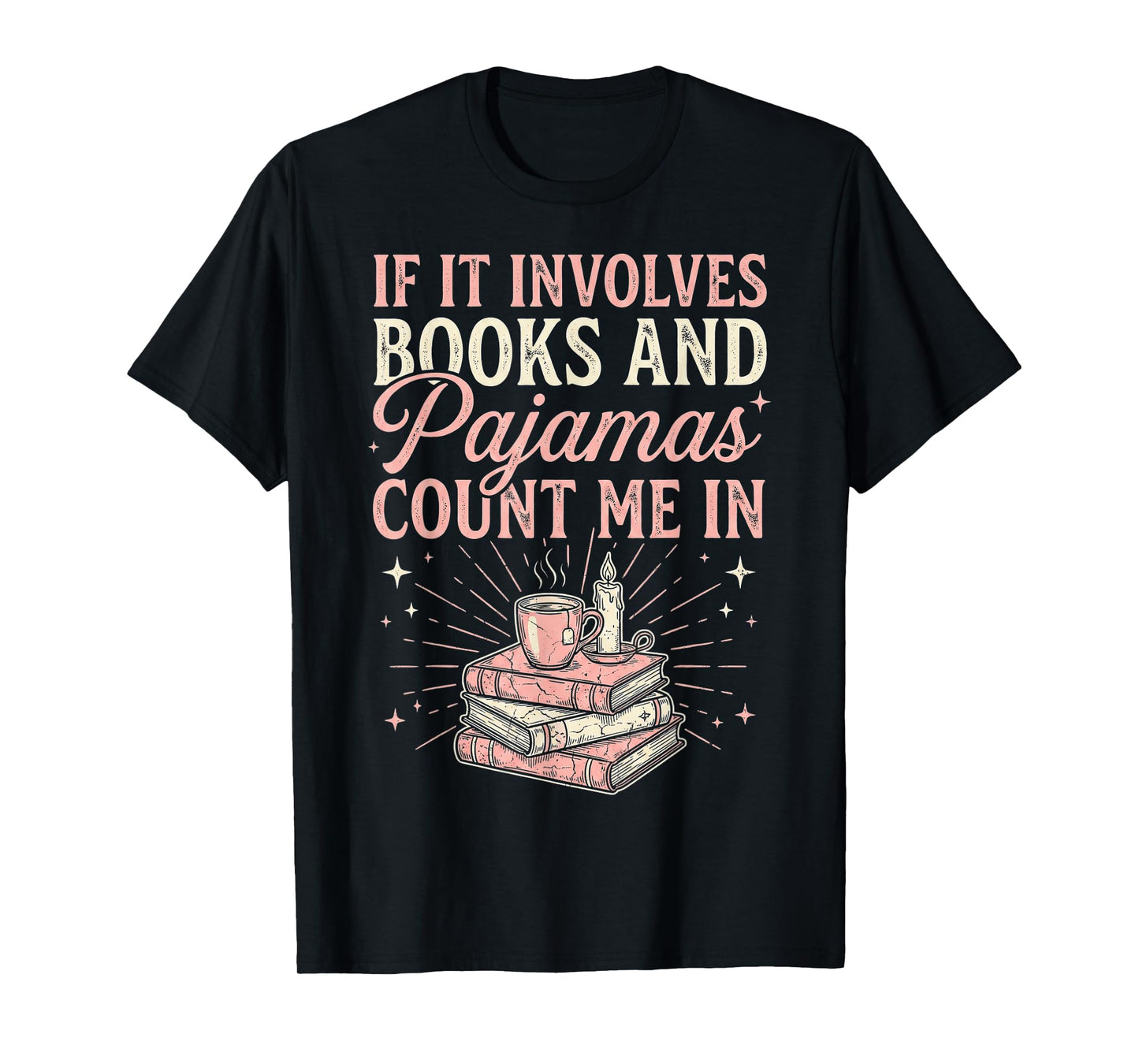 If It Involves Books & Pajamas Count Me in Cute Pajama Night T-Shirt